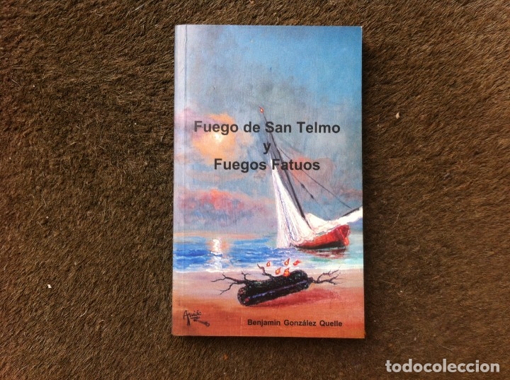 Livres d'occasion: BENJAM&Iacute;N GONZ&Aacute;LEZ QUELLE.  FUEGO DE SAN TELMO Y FUEGOS FATUOS.  (BURELA-LUGO)