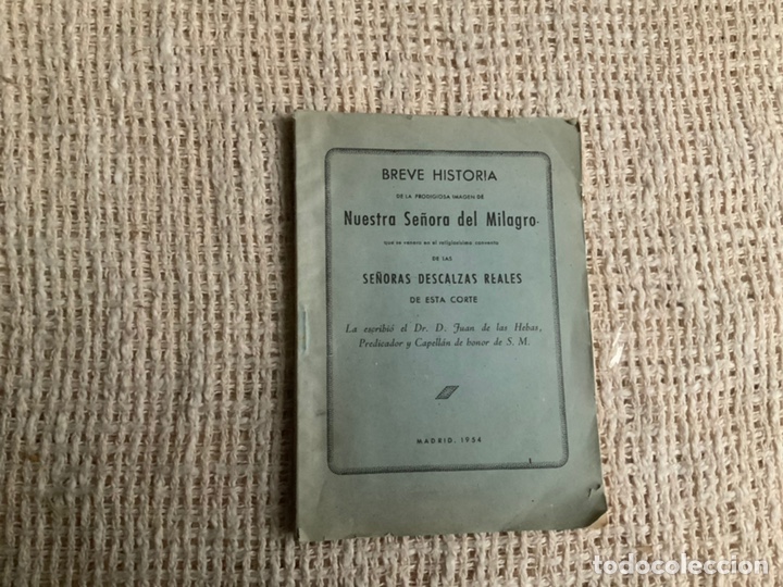 Second hand books: HISTORIA DE LA IMAGEN DE NUESTRA SE&Ntilde;ORA DEL MILAGRO DE LAS DESCALZAS REALES / JUAN DE LAS HEBAS 1954