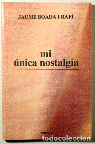 Libros de segunda mano: BOADA, Jaume - MI &Uacute;NICA NOSTALGIA - Madrid 1996 - Foto 1