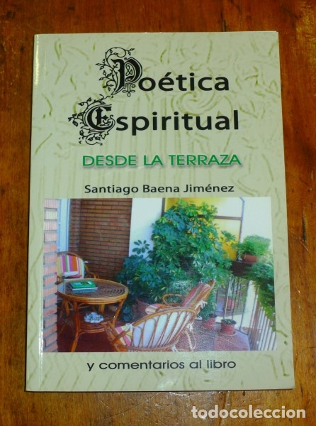 Second hand books: BAENA JIM&Eacute;NEZ, Santiago. Po&eacute;tica espiritual desde la terraza : y comentarios al libro