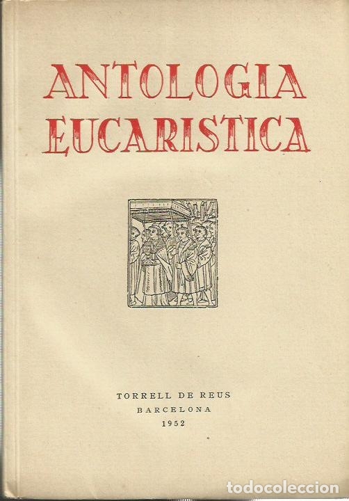Libros de segunda mano: ref.0014731 ANTOLOGIA EUCARISTICA / Torrel De Reus - Foto 1