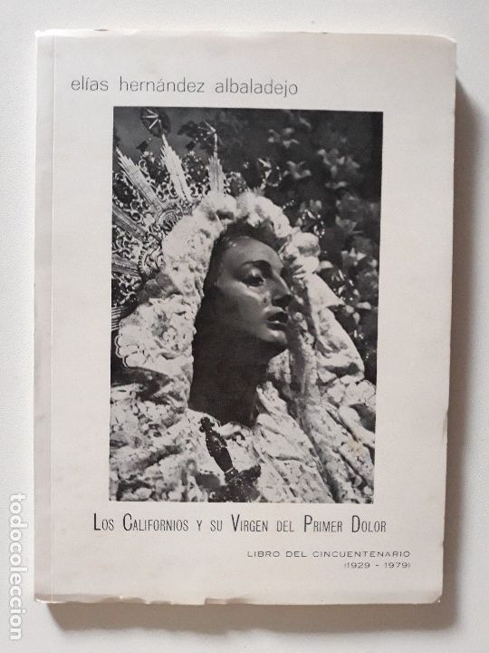 Libros de segunda mano: Los Californios y su Virgen del Primer Dolor (Semana Santa Cartagena). El&iacute;as Hern&aacute;ndez, 1979