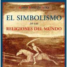 Libros de segunda mano: MARIO ROSO DE LUNA. EL SIMBOLISMO DE LAS RELIGIONES DEL MUNDO O EL PROBLEMA DE LA FELICIDAD. NUEVO