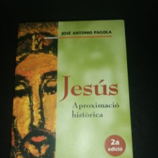 Libri di seconda mano: JOSÉ ANTONIO PAGOLA: JESÚS , APROXIMACIÓ HISTÒRICA. Lote 179558648