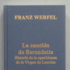 Libros de segunda mano: LA CANCION DE BERNADETTE. HISTORIA APARICIONES DE LA VIRGEN DE LOURDES. FRANZ. Lote 180111952