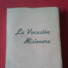 Libros de segunda mano: LIBRO LA VOCACIÓN MISIONERA INSTITUTO ESPAÑOL DE SAN FRANCISCO JAVIER PARA MISIONES EXTRANJERAS 1957