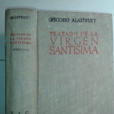 Libros de segunda mano: TRATADO DE LA VIRGEN SANTÍSIMA 1947 GREGORIO ALASTRUEY 2ª EDICIÓN BAC