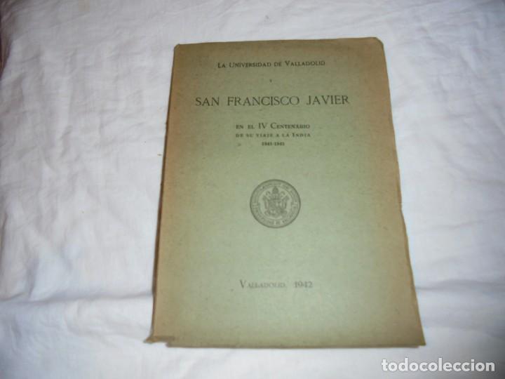 Libros de segunda mano: SAN FRANCISCO JAVIER EN EL IV CENTENARIO DE SU VIAJE A LA INDIA 1541-1941.-VALLADOLID 1942