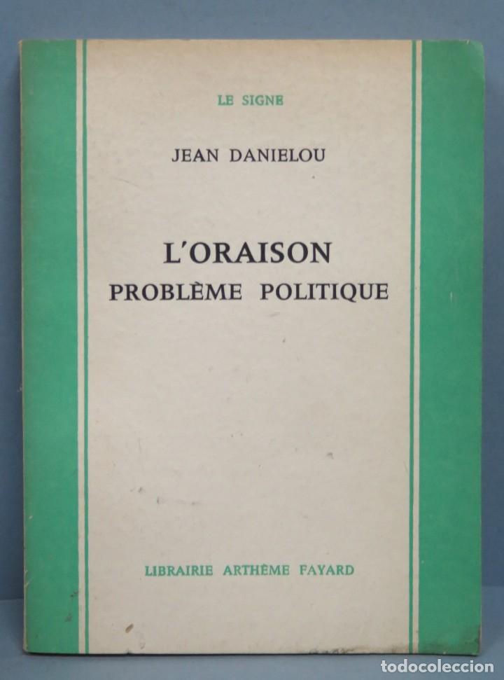Libros de segunda mano: L&acute;ORAISON PROBLEME POLITIQUE. DANIELOU - Foto 1