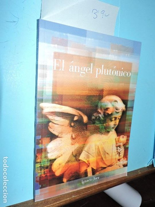 Libros de segunda mano: El &aacute;ngel plut&oacute;nico. JUEZ, Ignacio. 2007 - Foto 1