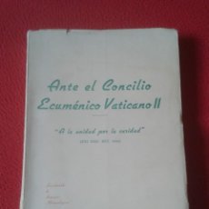 Libros de segunda mano: LIBRO ANTE EL CONCILIO ECUMÉNICO VATICANO II A LA UNIDAD POR LA CARIDAD XIII SEM. MIS. 1960 VE FOTOS