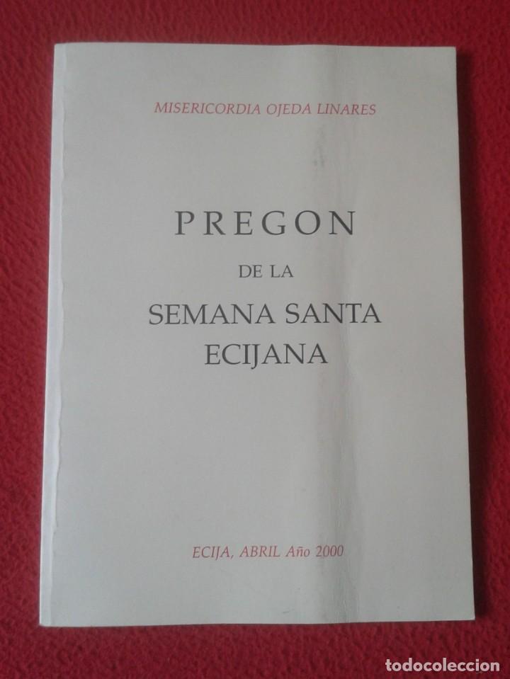 Libros de segunda mano: LIBRO PREG&Oacute;N DE LA SEMANA SANTA ECIJANA &Eacute;CIJA ABRIL A&Ntilde;O 2000 FUNDACI&Oacute;N EL MONTE. EASTER , 56 P&Aacute;GINAS
