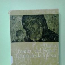 Livres d'occasion: LMV - MARÍA, MADRE DEL SEÑOR, FIGURA DE LA IGLESIA. MAX THURIAN. Lote 187370441