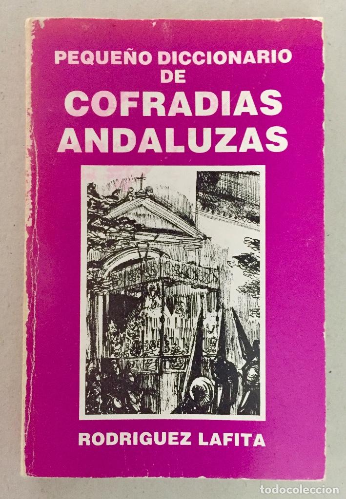 Libros de segunda mano: PEQUE&Ntilde;O DICCIONARIO DE COFRADIAS ANDALUZAS. RODRIGUEZ LAFITA.