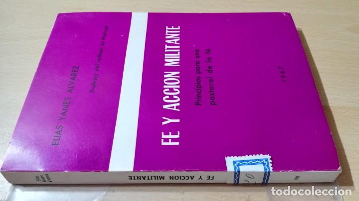 Second hand books: FE Y ACCION MILITANTE - ELIAS YANES ALVAREZ - PRINCIPIOS PASTORAL DE FE	 / 	TXT67