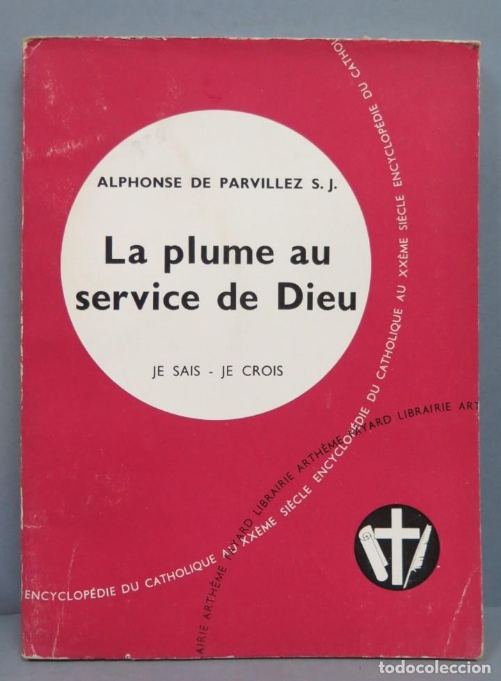 Libri di seconda mano: LA PLUME AU SERVICE DE DIEU. PARVILLEZ, S.J. JE SAIS-JE CROIS