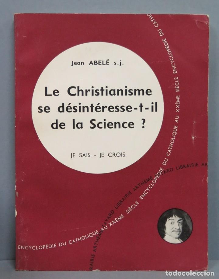 Second hand books: LE CHRISTIANISME SE DESINTERESSE-T-IL DE LA SCIENCE. ABELE, S.J. JE SAIS-JE CROIS