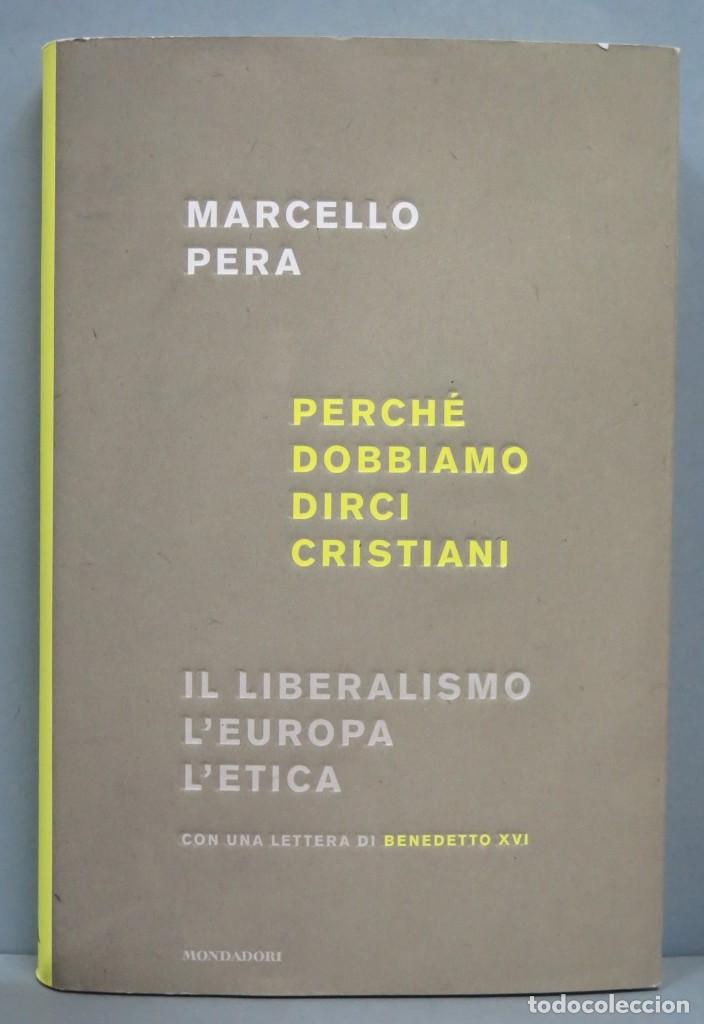 Gebrauchte B&uuml;cher: PERCHE DOBBIAMO DIRCI CRISTIANI. IL LIBERALISMO. L&acute;EUROPA L&acute;ETICA. MARCELLO PERA