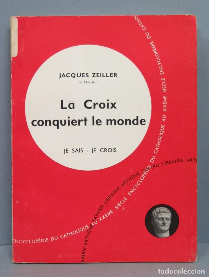 Libri di seconda mano: LA CROIX CONQUIERT LE MONDE. ZEILLER. JE SAIS-JE CROIS