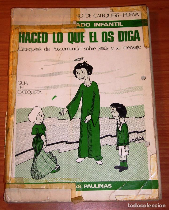 Second hand books: HACED LO QUE &Eacute;L OS DIGA : Catequesis de poscomuni&oacute;n sobre Jes&uacute;s y su mensaje. Gu&iacute;a del catequista