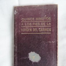 Libros de segunda mano: LIBRO LIBRITO - QUINCE MINUTOS A LOS PIES DE LA VIRGEN DEL CARMEN -. AÑO 1940.