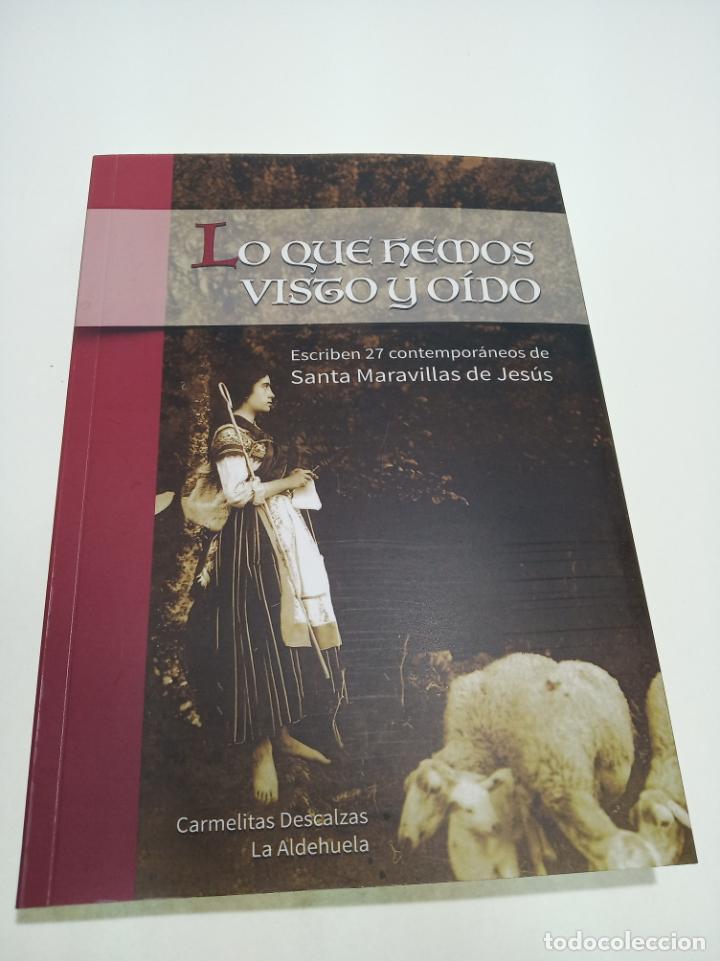 Second hand books: Lo que hemos visto y oido, Escriben 27 contempor&aacute;neos de Santa Maravillas de Jes&uacute;s. Xeri&oacute;n. 2016