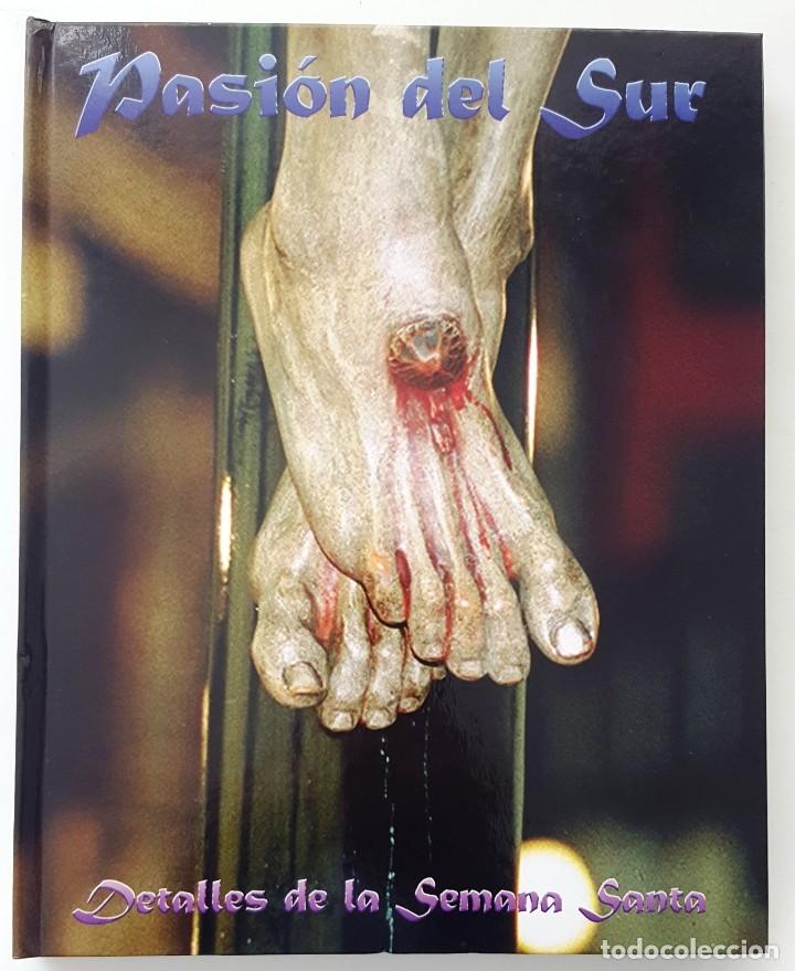 Libros de segunda mano: PASI&Oacute;N DEL SUR (TOMO II) . SEMANA SANTA DE MALAGA.