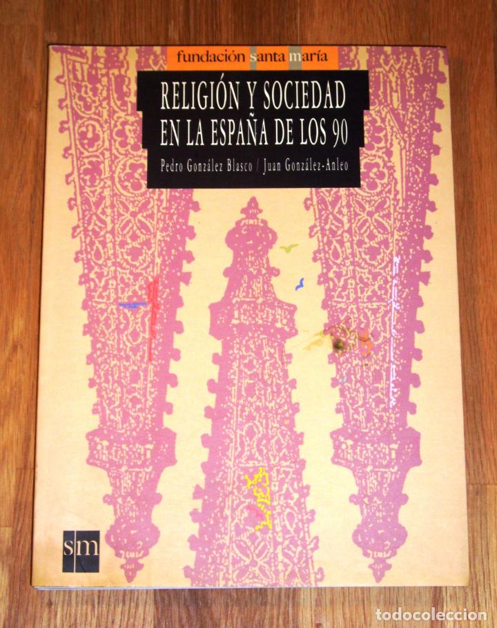 Gebrauchte B&uuml;cher: Religi&oacute;n y sociedad en la Espa&ntilde;a de los 90 / Pedro Gonz&aacute;lez Blasco, Juan Gonz&aacute;lez-Anleo
