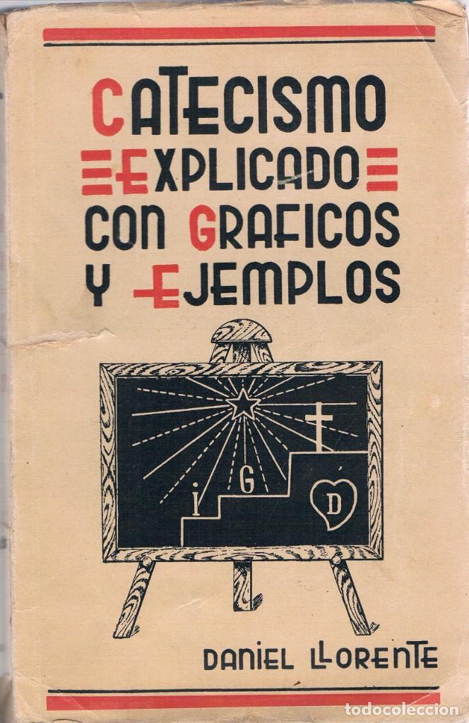 Libros de segunda mano: DANIEL LORENTE. CATECISMO EXPLICADO CON GRAFICOS Y EJEMPLOS. 1944. ILUSTRADO. - Foto 1