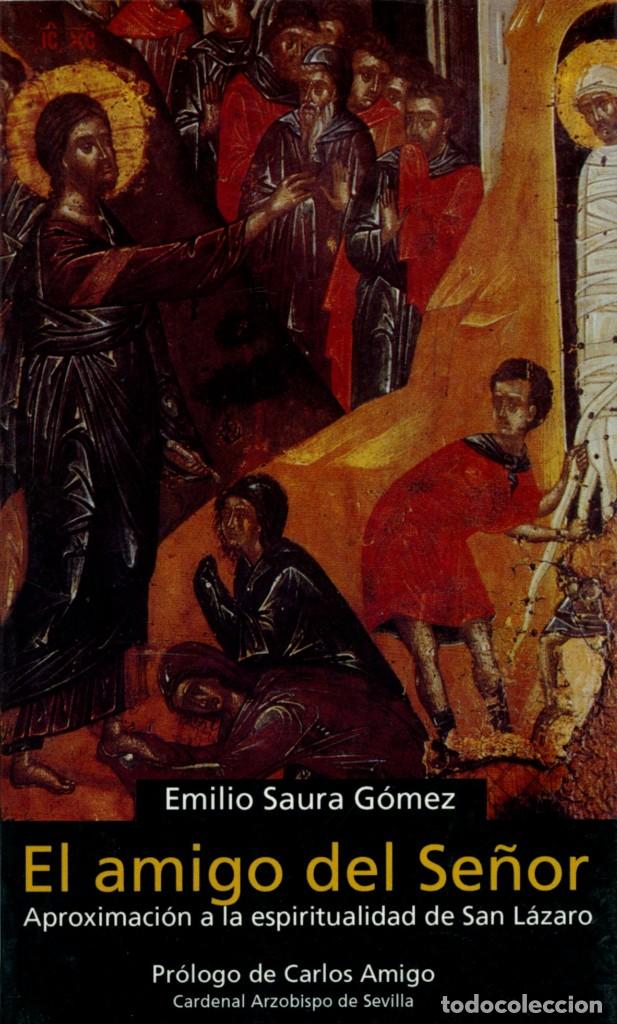 Libri di seconda mano: Emilio Saura G&oacute;mez. EL AMIGO DEL SE&Ntilde;OR. Ed. Parroquia de San L&aacute;zaro Obispo. Murcia. 2005. Pp. 184