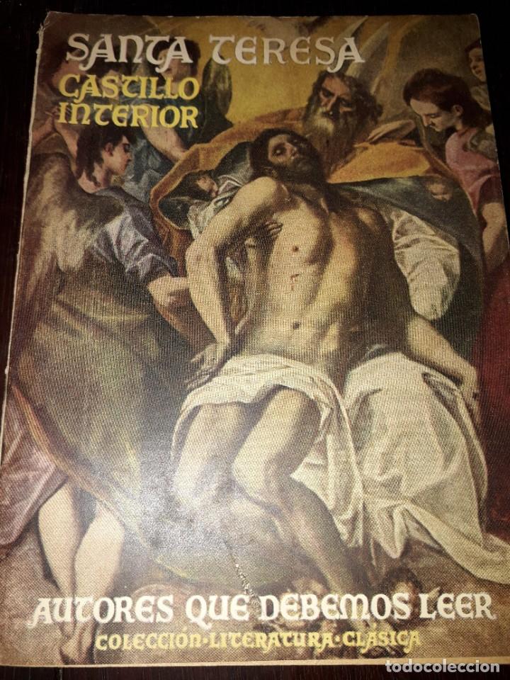 Libros de segunda mano: LIBRO 1846 CASTILLO INTERIOR SANTA TERESA AUTORES QUE DEBEMOS LEER