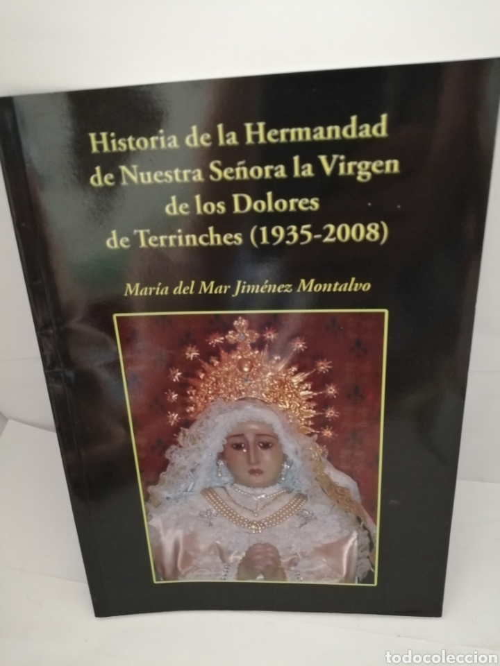 Libros de segunda mano: Historia de la Hermandad de Nuestra Se&ntilde;ora la Virgen de los Dolores de Terrinches