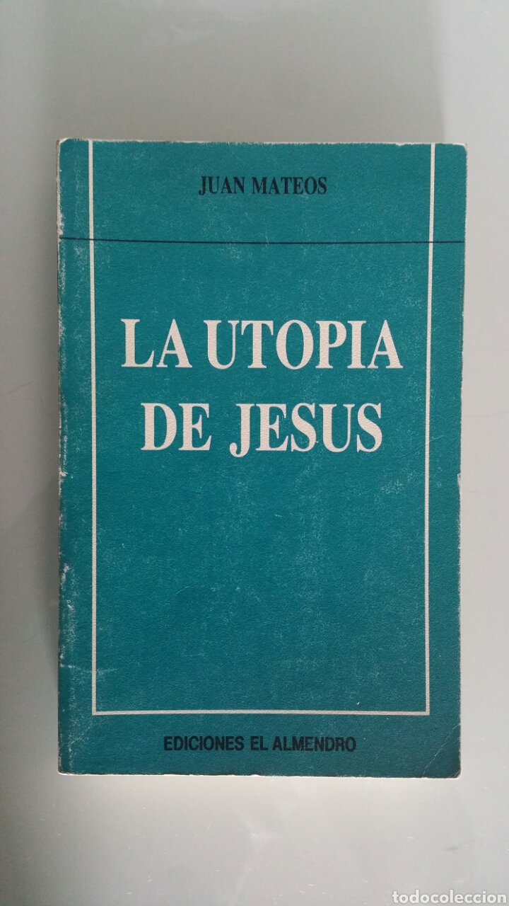 Libros de segunda mano: La utop&iacute;a de Jes&uacute;s. Juan Mateos, ediciones el almendro, 1990. - Foto 1