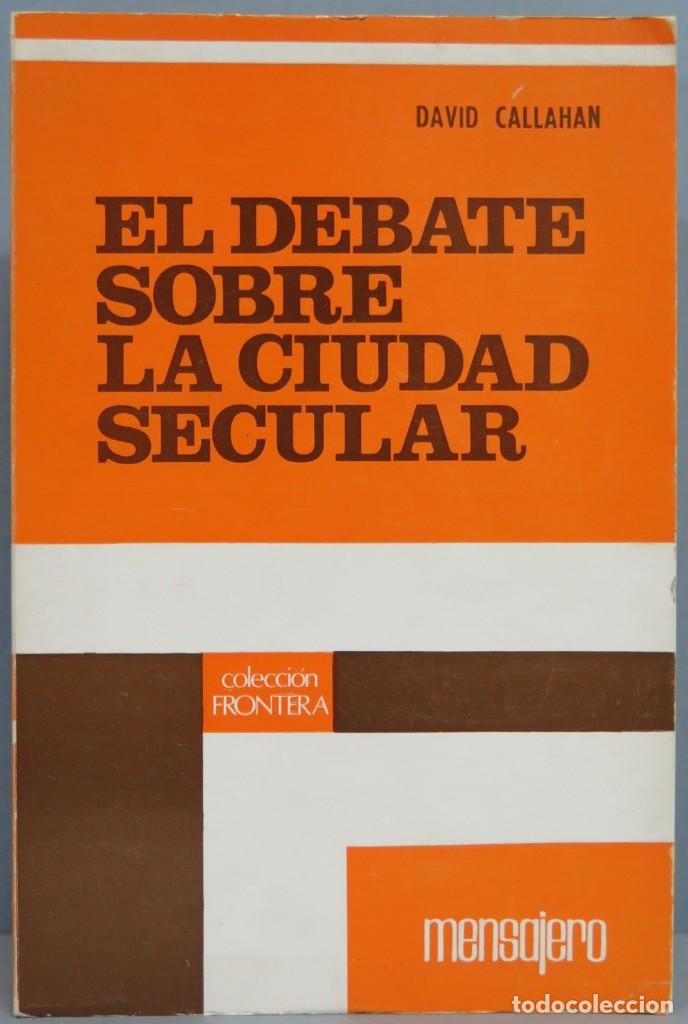 Libros de segunda mano: EL DEBATE SOBRE LA CIUDAD SECULAR. DAVID CALLAHAN - Foto 1