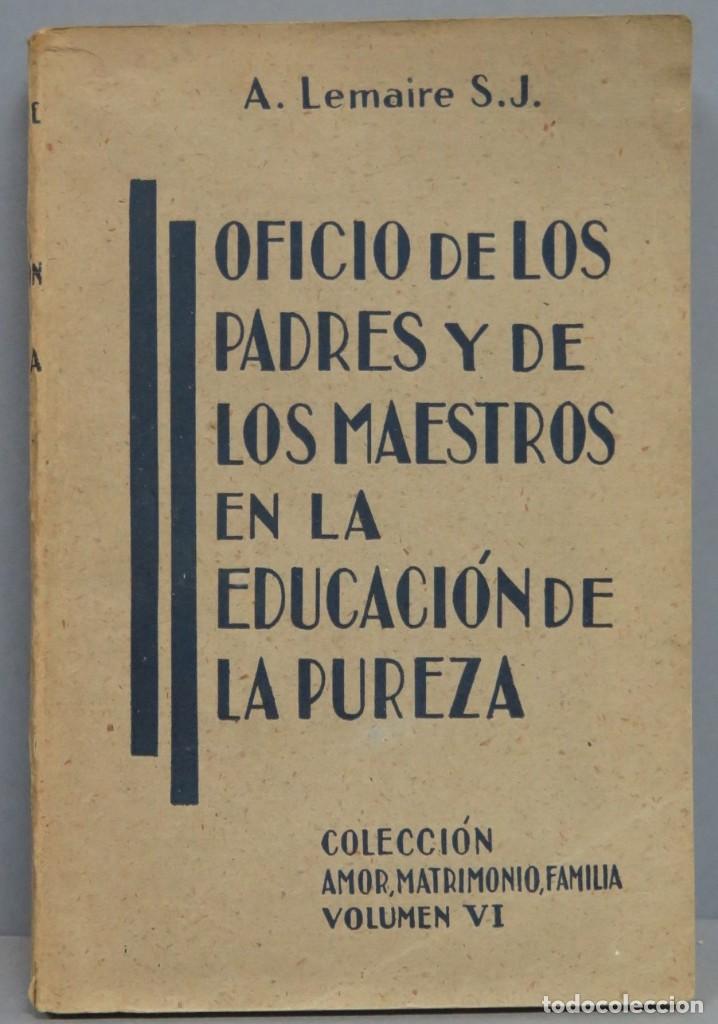 Second hand books: OFICIO DE LOS PADRES Y MAESTROS EN LA EDUCACIUON DE LA PUREZA. A.LEMAIRE, S.J
