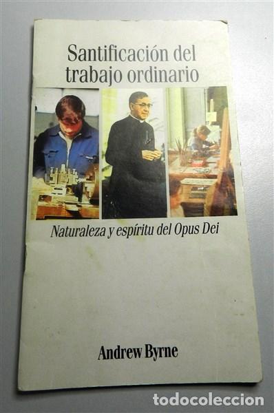 Libros de segunda mano: BYRNE, Andrew. Santificaci&oacute;n del trabajo ordinario : Naturaleza y esp&iacute;ritu del Opus Dei