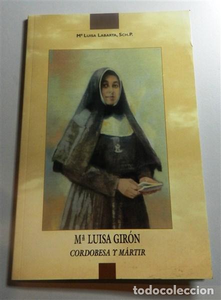Libros de segunda mano: M&ordf; Luisa Gir&oacute;n y Romera : (1887-1936) : cordobesa y m&aacute;rtir... / M&ordf; Luisa Labarta, Sch.P.