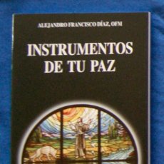 Libros de segunda mano: INSTRUMENTOS DE TU PAZ ALEJANDRO FRANCISCO DÍAZ. Lote 213686393