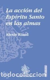 Libri di seconda mano: la acci&oacute;n del espiritu santo en las almas Alexis Riaud