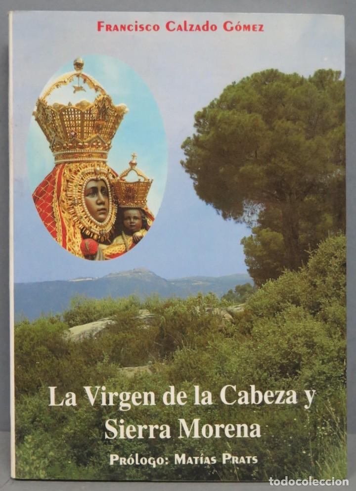 Libri di seconda mano: LA VIRGEN DE LA CABEZA Y SIERRA MORENA. FRANCISCO CALZADO GOMEZ