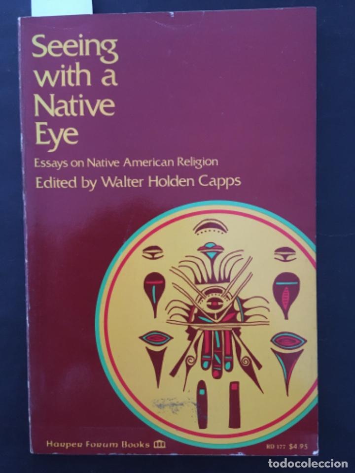 Libros de segunda mano: SEEING WITH A NATIVE EYE, ESSAYS ON NATIVE AMERICAN RELIGION, WALTER HOLDEN CAPPS