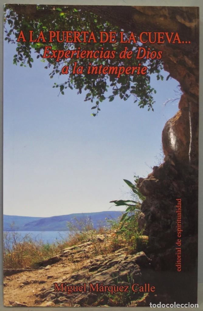 Libri di seconda mano: A LA PUERTA DE LA CUEVA. EXPERIENCIAS DE DIOS A LA INTERPERIE. MARQUEZ DE LA CALLE