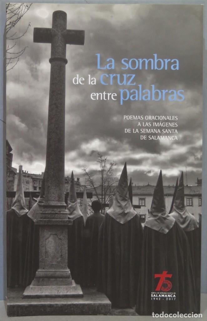 Second hand books: LA SOMBRA DE LA CRUZ ENTRE PALABRAS. POEMAS ORACIONALES A LAS IMAGENES DE SEMANA SANTA DE SALAMANCA