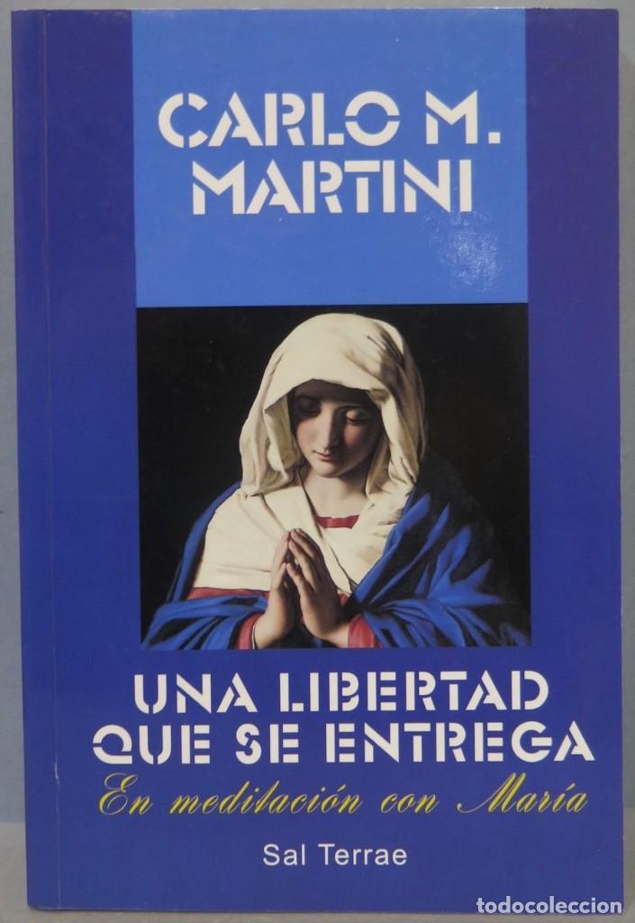 Second hand books: UNA LIBERTAD QUE SE ENTREGA EN MEDITACION CON MARIA. CARLO M MARTINI