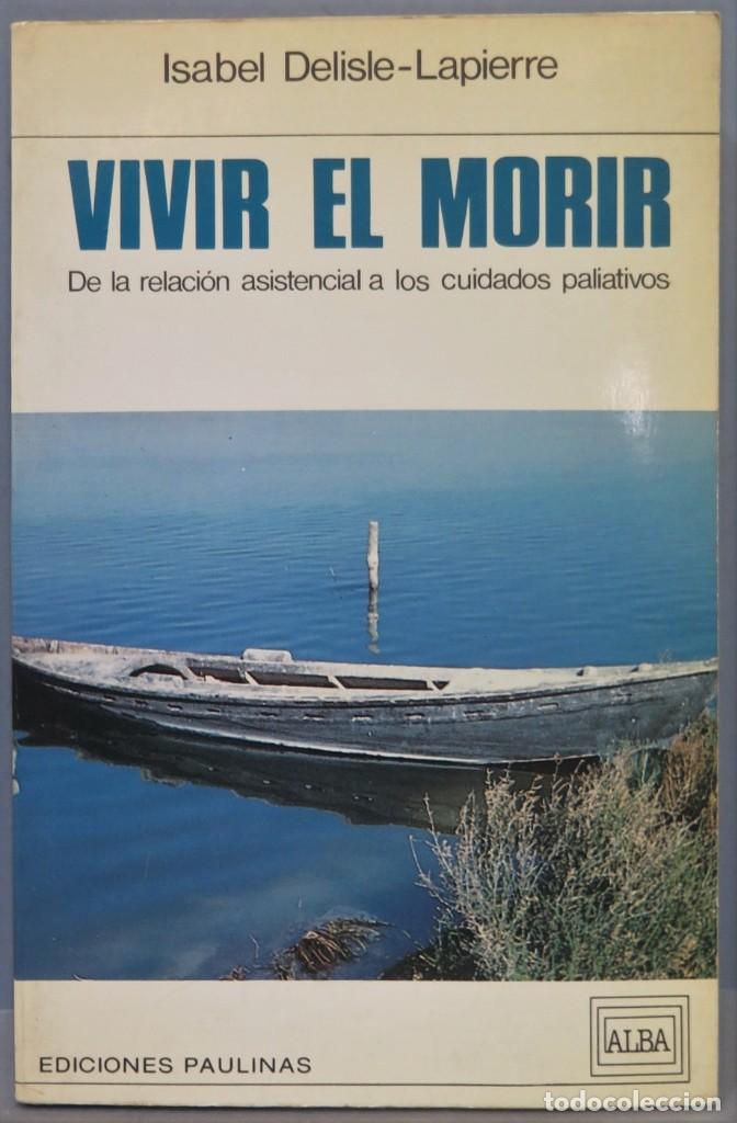 Libros de segunda mano: VIVIR EL MORIR. DELISLE-LAPIERRE - Foto 1
