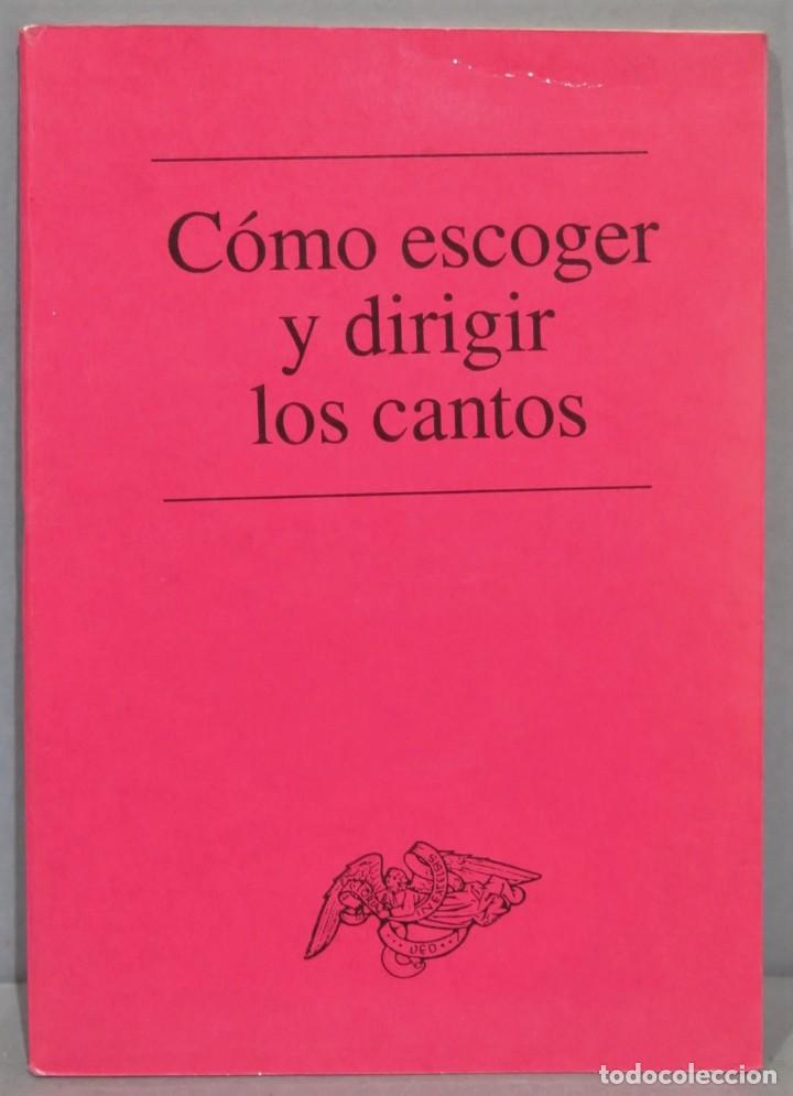 Libros de segunda mano: COMO ESCOGER Y DIRIGIR LOS CANTOS - Foto 1