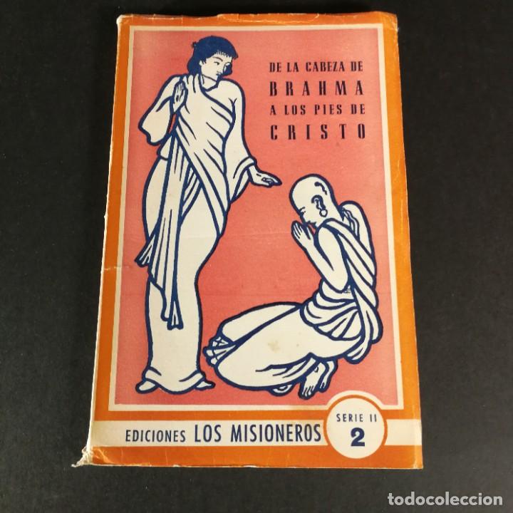 Libros de segunda mano: De la cabeza de Brahma a los pies de Cristo ediciones Los Misioneros 1957