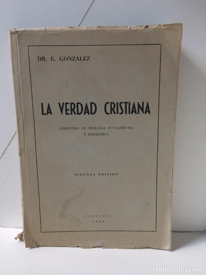 Libri di seconda mano: LA VERDAD CRISTIANA. DR. E. GONZALEZ. COMPENDIO DE TEOLOGIA FUNDAMENTAL Y DOGMATICA. 2&ordf; ED. 1948.