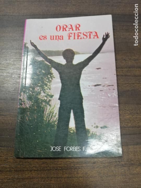 Libri di seconda mano: ORAR ES UNA FIESTA. JOSE FORBES F. EDICIONES PAULINAS. 1983.