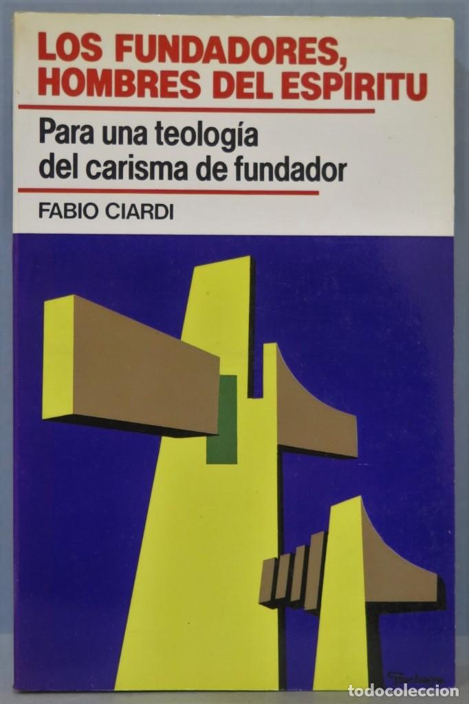 Gebrauchte B&uuml;cher: LOS FUNDADORES, HOMBRES DEL ESP&Iacute;RITU. PARA UNA TEOLOGIA DEL CARIMA DE FUNDADOR. FABIO CIARDI
